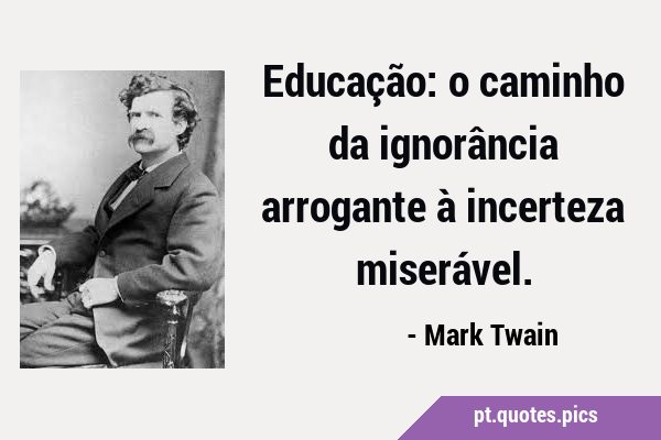Educação: o caminho da ignorância arrogante à incerteza …