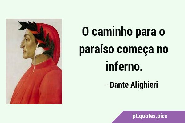 O caminho para o paraíso começa no Dante Alighieri - Pensador